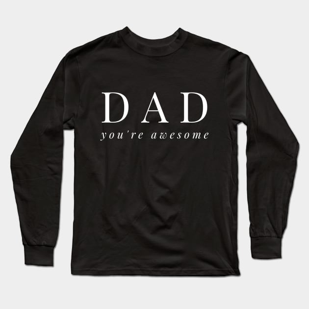 Dad you're awesome Long Sleeve T-Shirt by Dorran